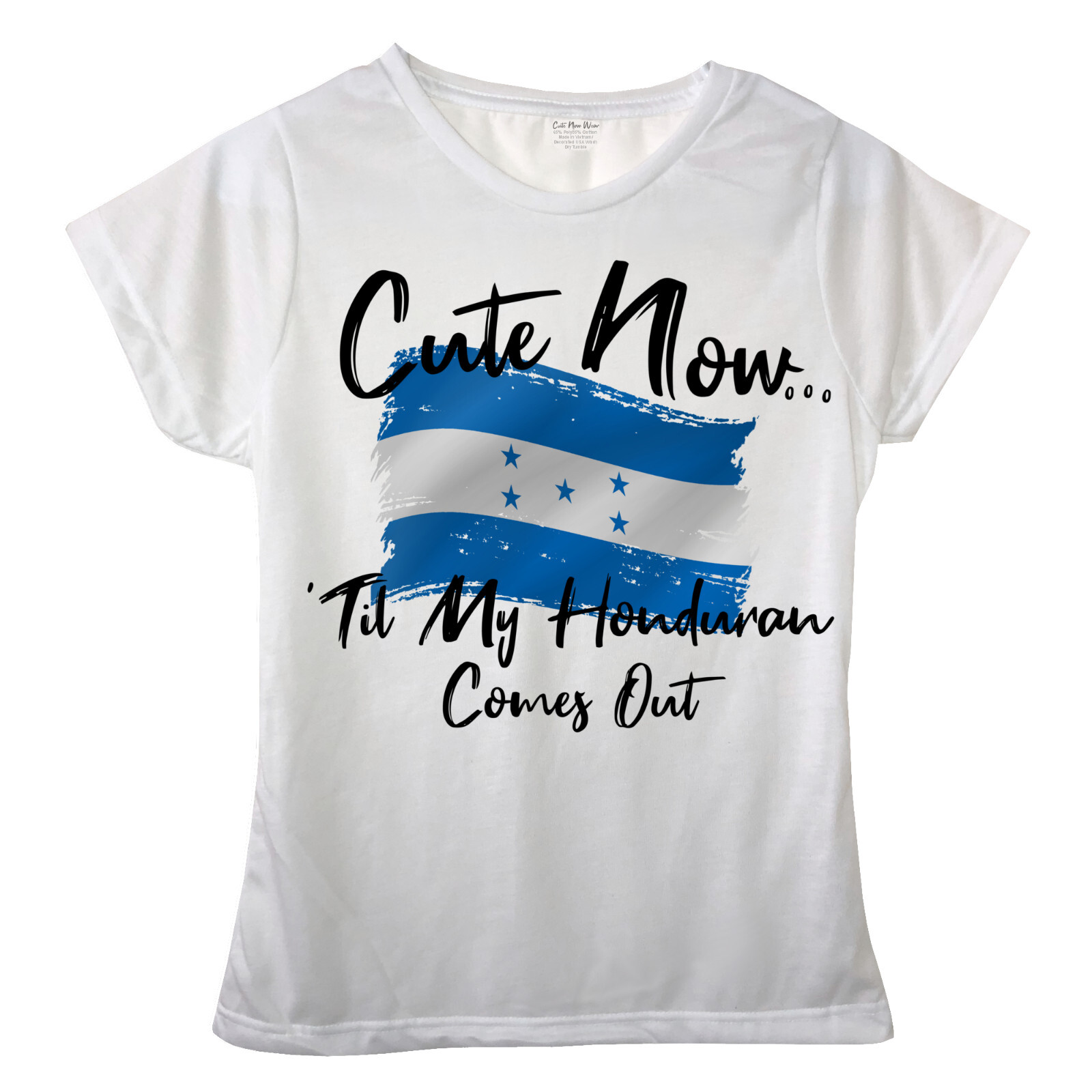 Cute Now… ‘Til My Honduran Comes Out Ladies Girls Honduras Flag T-shirt Top