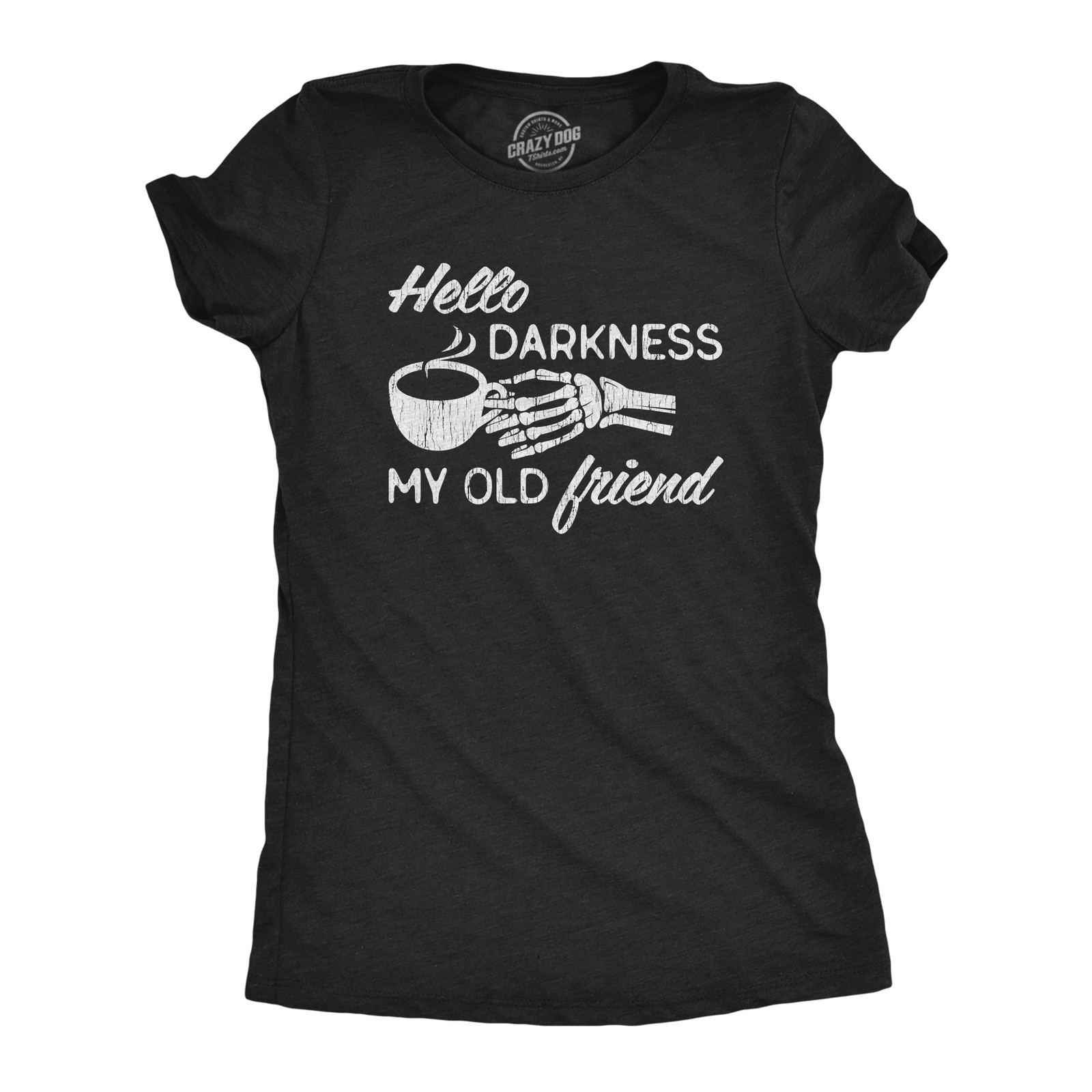 Womens Hello Darkness My Old Friend T Shirt Funny Skeleton Coffee Lover Graphic