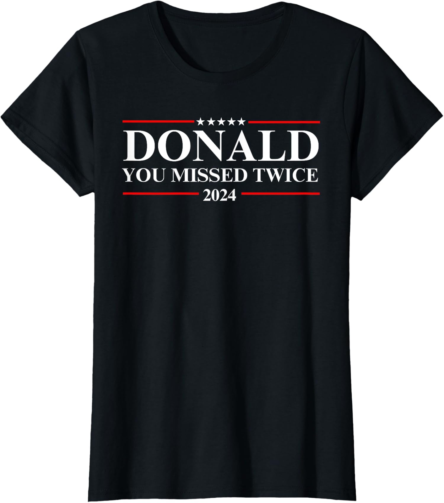 You Missed Twice Against Donald US Elections 2024 Ladies’ Crewneck T-Shirt